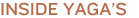 INSIDE YAGA'S